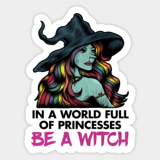 In a World Full of Princesses, Be a Witch Sticker